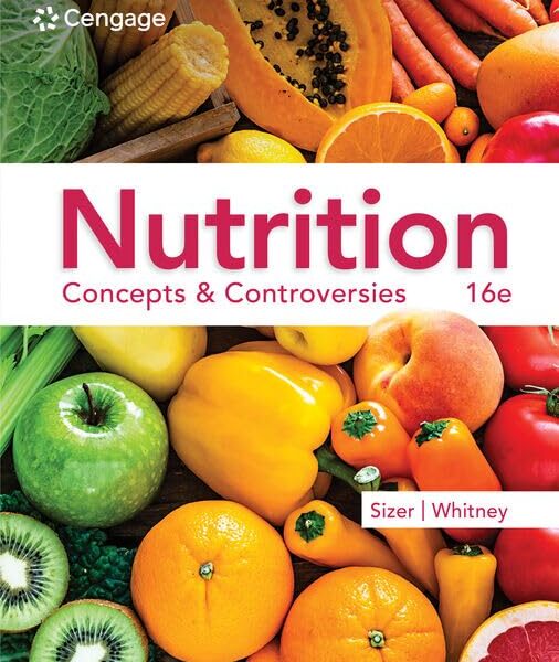 Nutrition: Concepts & Controversies (MindTap Course List) 16th Edition