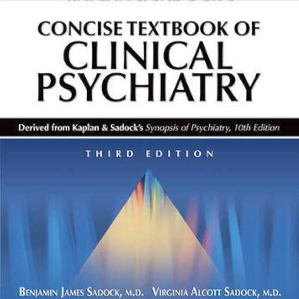 Kaplan and Sadock's Concise Textbook of Clinical Psychiatry, Third Edition
