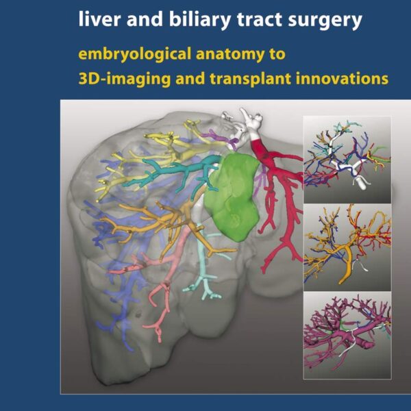 Liver and Biliary Tract Surgery: Embryological Anatomy to 3D-Imaging and Transplant Innovations