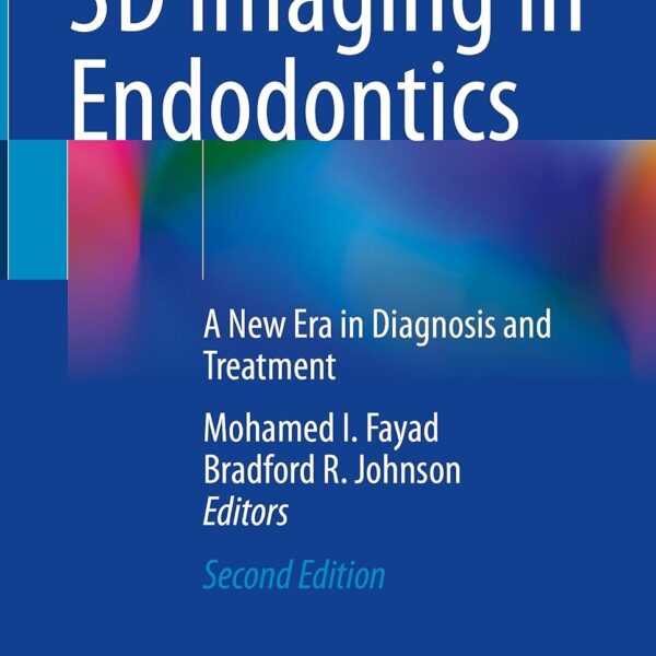 3D Imaging in Endodontics: A New Era in Diagnosis and Treatment, Second Edition