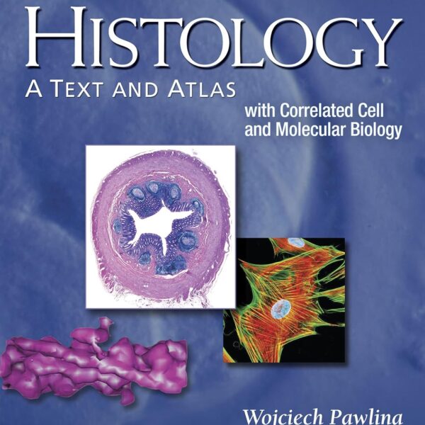 Histology: A Text and Atlas: With Correlated Cell and Molecular Biology, Seventh Edition