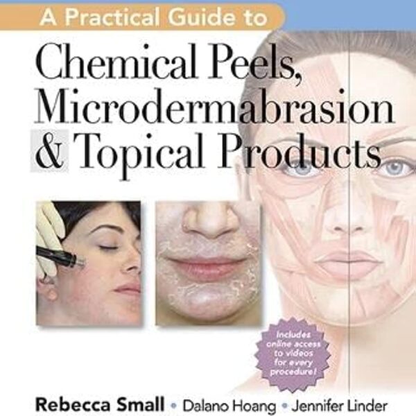 A Practical Guide to Chemical Peels, Microdermabrasion & Topical Products (Cosmetic Procedures, 3) 1st Edition
