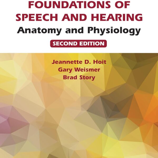 Foundations of Speech and Hearing (Anatomy and Physiology) Second Edition