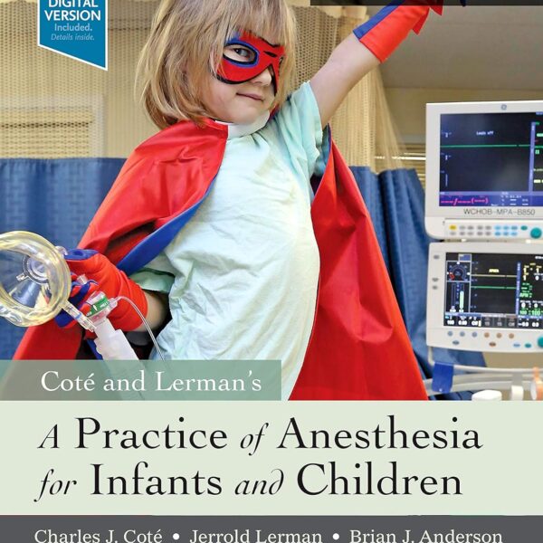 A Practice of Anesthesia for Infants and Children Sixth Edition