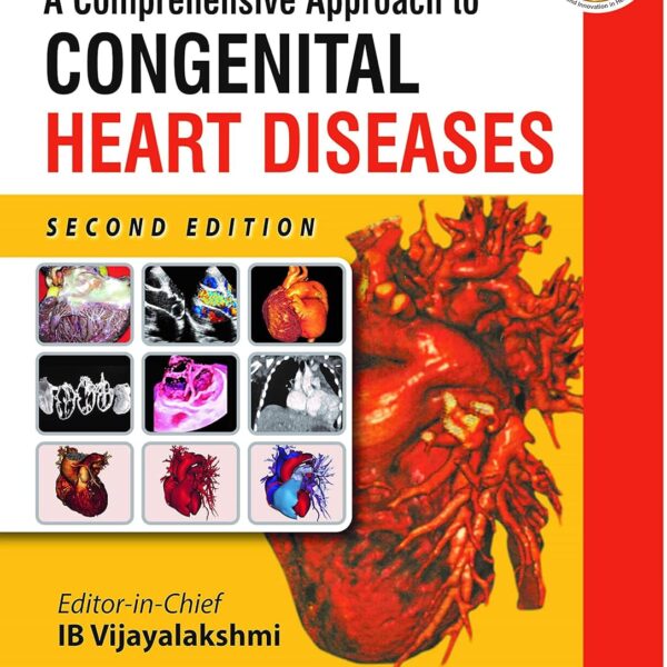 A Comprehensive Approach to Congenital Heart Diseases 2nd Edition