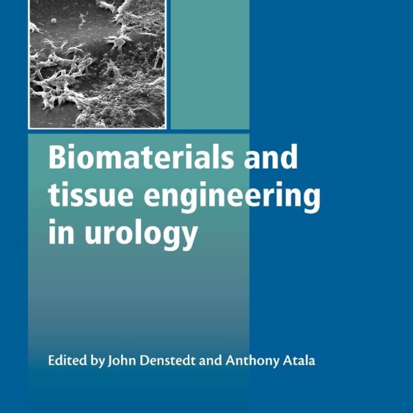 Biomaterials and Tissue Engineering in Urology 1st Edition