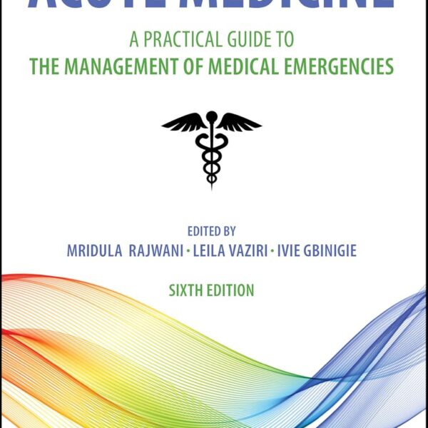 Acute Medicine: A Practical Guide to the Management of Medical Emergencies Sixth Edition