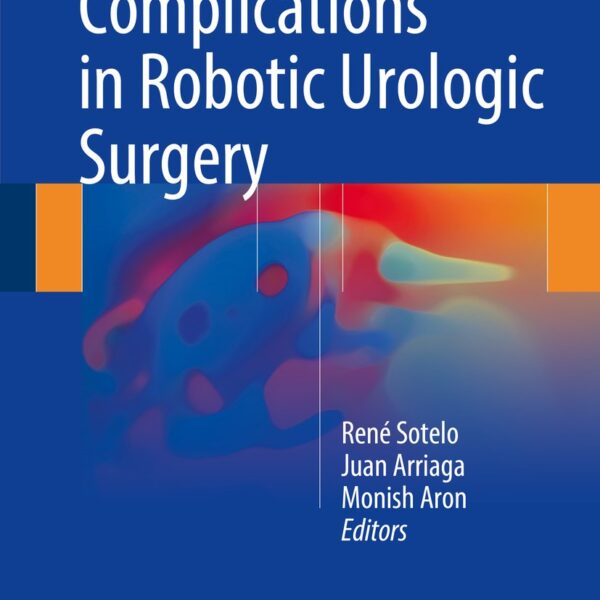 Complications in Robotic Urologic Surgery 1st ed