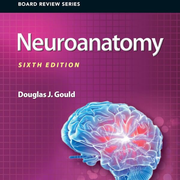 BRS Neuroanatomy (Board Review Series) – Sixth Edition