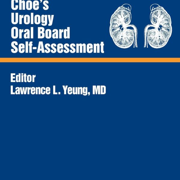Choe’s Urology Oral Board Self-Assessment 4th Edition