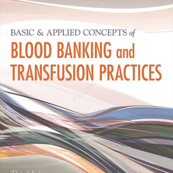 Basic & Applied Concepts of Blood Banking and Transfusion Practices Third Edition