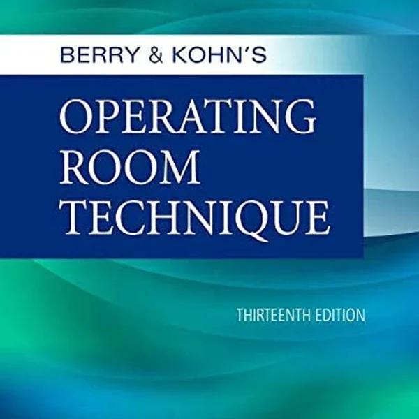 Berry & Kohn’s Operating Room Technique 13th Edition
