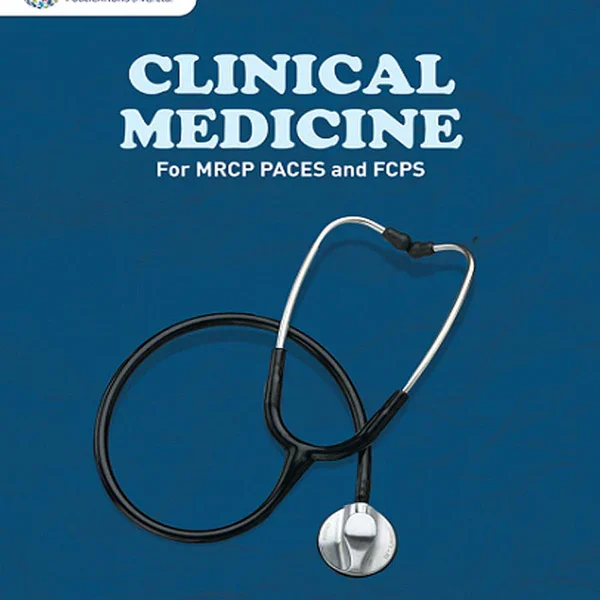Clinical Medicine for MRCP PACES and FCPS