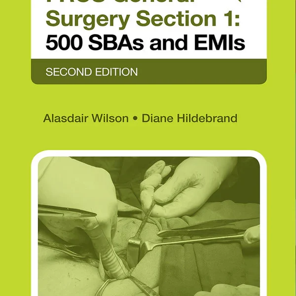 FRCS General Surgery Section 1: 500 SBAs and EMIs Second Edition