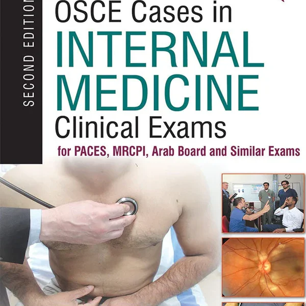 Short and OSCE Cases in Internal Medicine: Clinical Exams for PACES, MRCPI, Arab Board and Similar Exams Second Edition