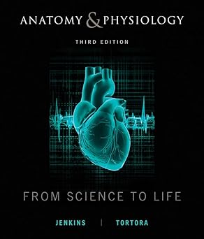 Anatomy and Physiology: From Science to Life