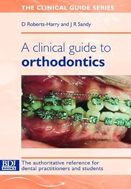 Clinical Guide to Orthodontics