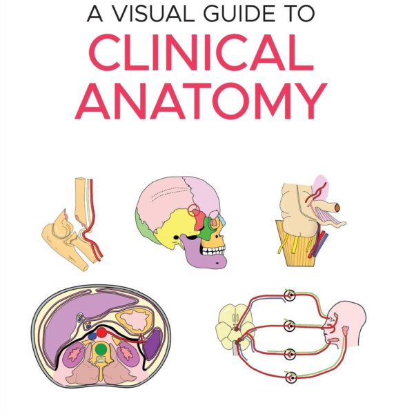 A Visual Guide to Clinical Anatomy
