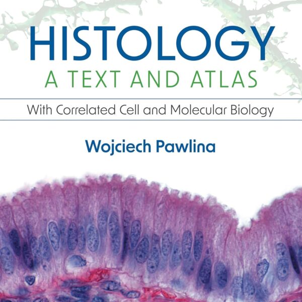 Histology: A Text and Atlas: With Correlated Cell and Molecular Biology