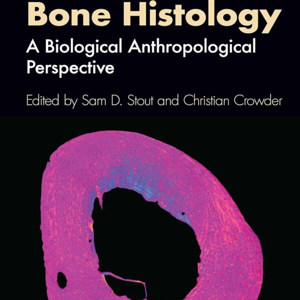 Bone Histology: A Biological Anthropological Perspective