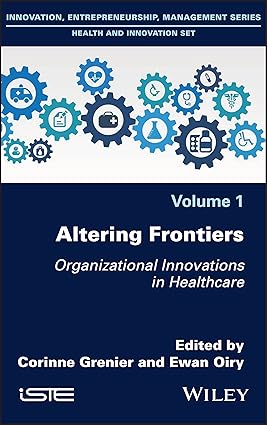 Altering Frontiers: Organizational Innovations in Healthcare