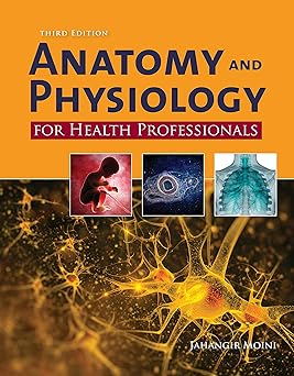 Anatomy and Physiology for Health Professionals